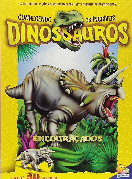 Conhecendo Os Incríveis Dinossauros - Encouraçados - Livro Com Modelo 3D