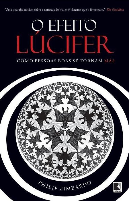 O Efeito Lucifer - Como Pessoas Boas Se Tornam Mas