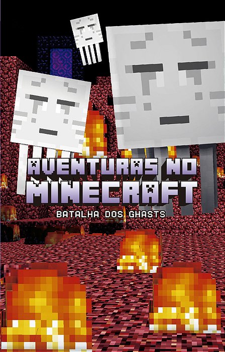 Aventuras No Minecraft - Batalha Dos Ghasts - Livro 4