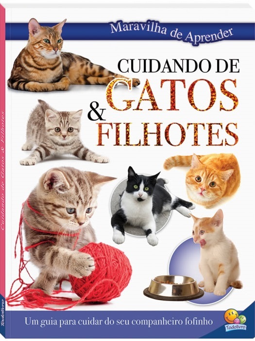 Cuidando De Gatos E Filhotes - Maravilha De Aprender