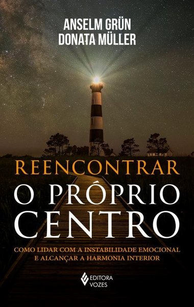 Reencontrar O Próprio Centro - Como Lidar Com A Instabilidade Emocional E Alcançar A Harmonia Interior
