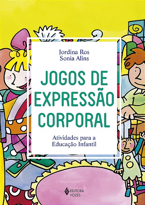 Jogos De Expressão Corporal: Atividades Para A Educação Infantil