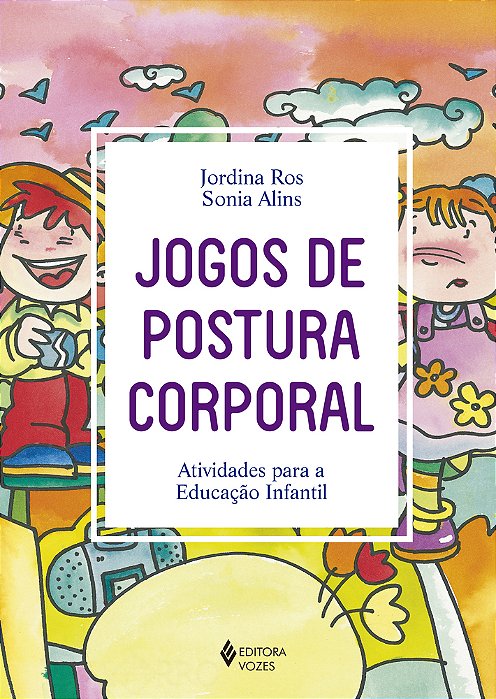 Jogos De Postura Corporal: Atividades Para A Educação Infantil