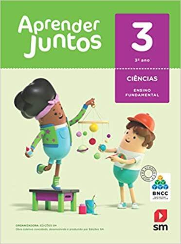 Aprender Juntos - Ciências 3º Ano - Base Nacional Comum Curricular