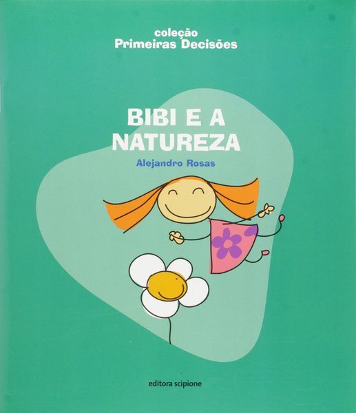 Bibi E A Natureza - Coleção Primeiras Decisões..-
