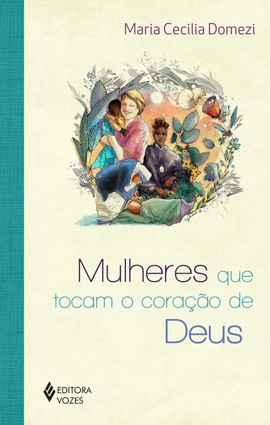Mulheres Que Tocam O Coração De Deus