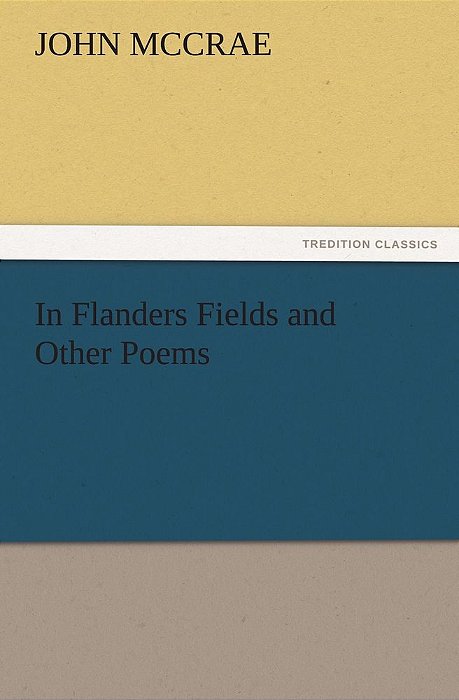 In Flanders Fields And Other Poems (Tredition Classics)