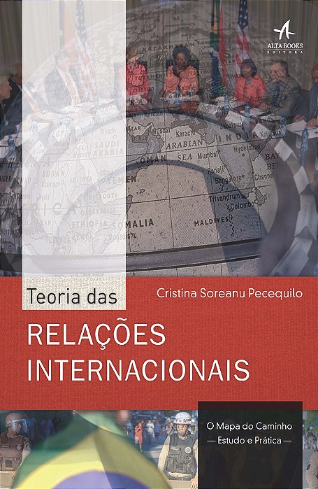 Teoria Das Relaçoes Internacionais; O Mapa Do Caminho - Estudo E Pratica