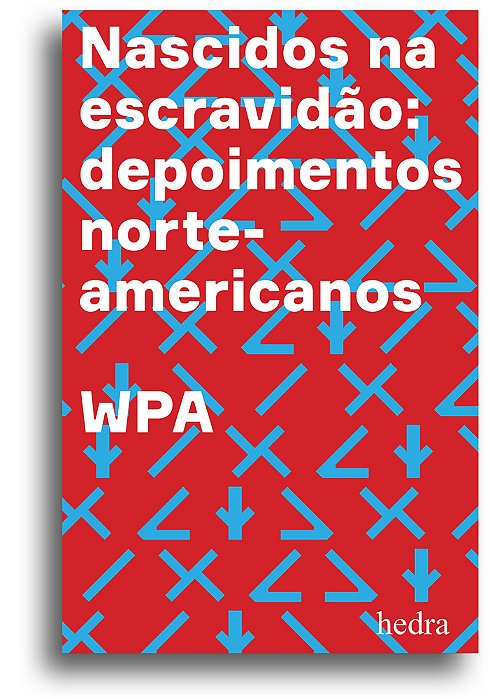 Nascidos Na Escravidão Depoimentos Norte-Americanos