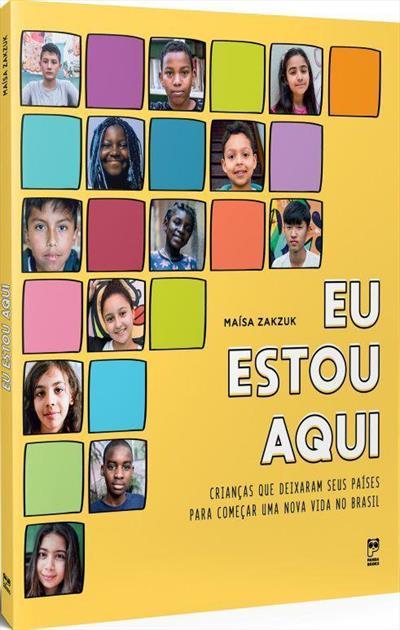 Eu Estou Aqui - Crianças Que Deixaram Seus Países Para Começar Uma Vida Nova No Brasil