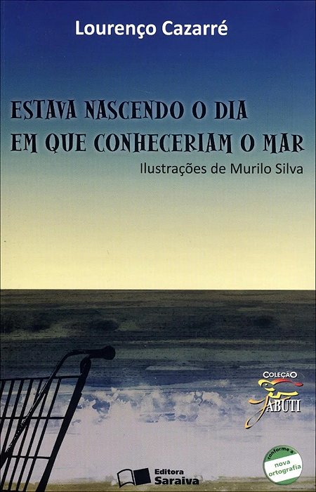 Estava Nascendo O Dia Em Que Conheceriam O Mar - Col. Jabuti