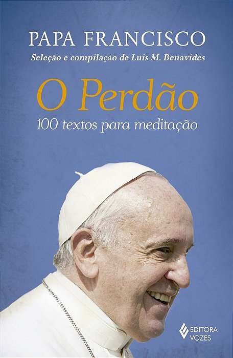 O Perdao: 100 Textos Para Meditaçao..-