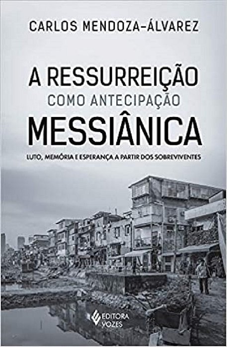 A Ressurreição Como Antecipação Messiânica: Luto, Memória E Esperança A Partir Dos Sobreviventes