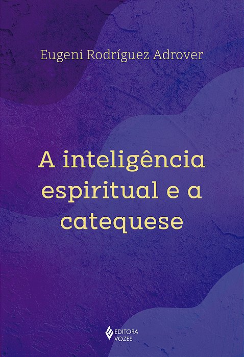 A Inteligência Espiritual E A Catequese