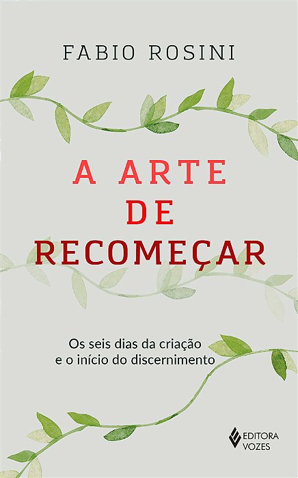 A Arte De Recomeçar: Os Seis Dias Da Criaçao E O Inicio Do Discernimento