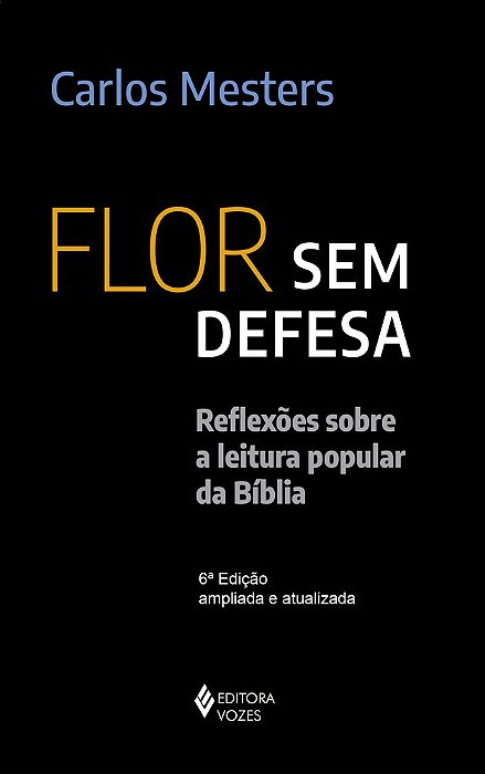 Flor Sem Defesa: Reflexoes Sobre A Leitura Popular Da Biblia