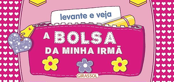 Levante E Veja: A Bolsa Da Minha Irmã