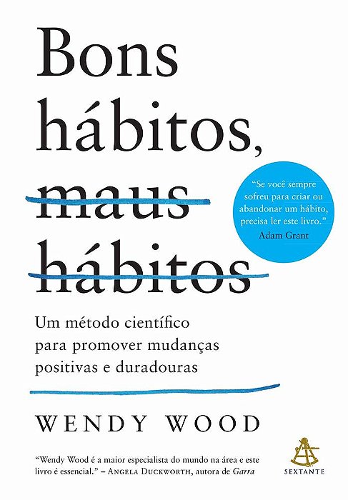 Bons Hábitos, Maus Hábitos: Um Método Científico Para Promover Mudanças Positivas E Duradouras