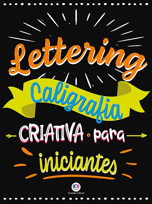 Lettering - Caligrafia Criativa Para Iniciantes