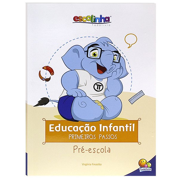 Escolinha Educação Infantil - Primeiros Passos: Pré-Escola