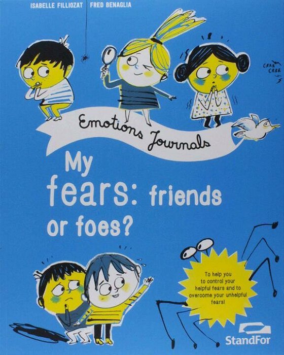 Emotions Journals: My Fears: Friends Or Foes?