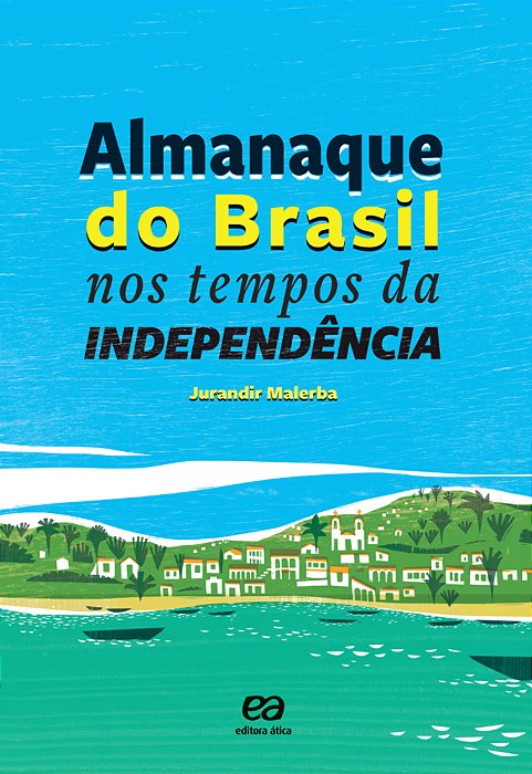 ES - Almanaque Do Brasil Nos Tempos Da Independencia