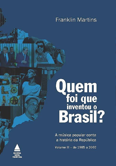 Quem Foi Que Inventou O Brasil?