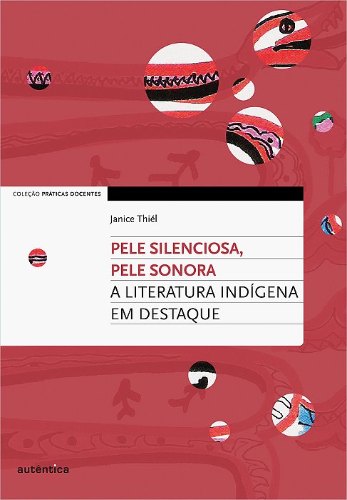 Pele Silenciosa, Pele Sonora - A Literatura Indígena Em Destaque