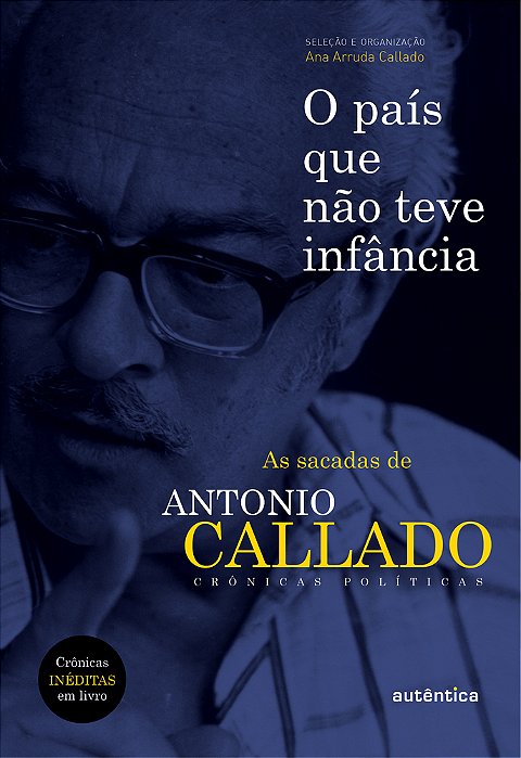 O País Que Não Teve Infância As Sacadas De Antônio Callado