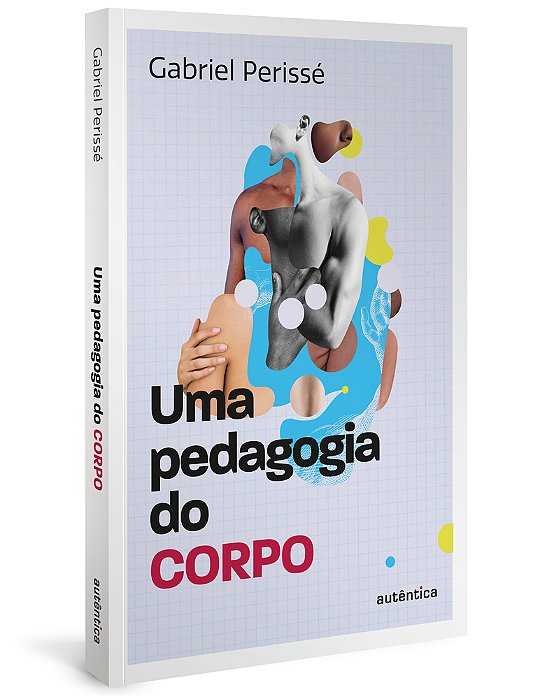 Uma Pedagogia Do Corpo (Coleção O Valor Do Professor, Vol. 1)