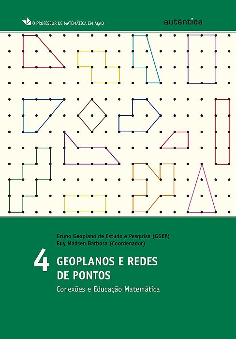 Geoplanos E Redes De Pontos - Conexões E Educação Matemática - Vol. 4