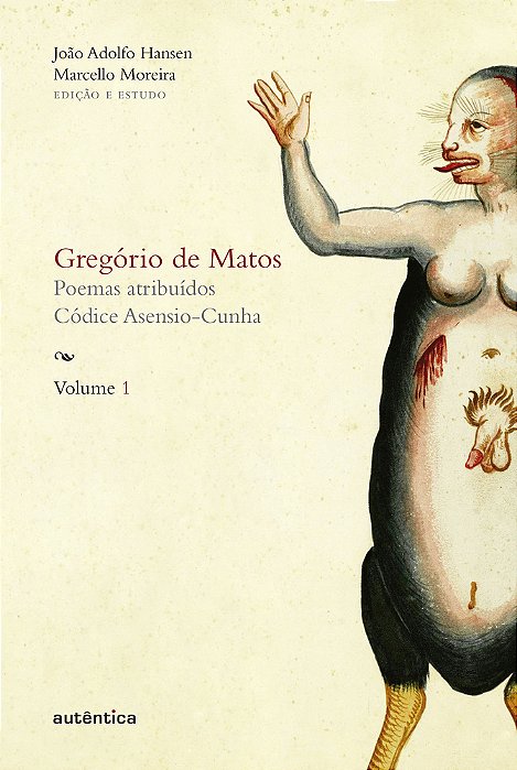 Gregório De Matos - Vol. 1 Poemas Atribuídos. Códice Asensio-Cunha