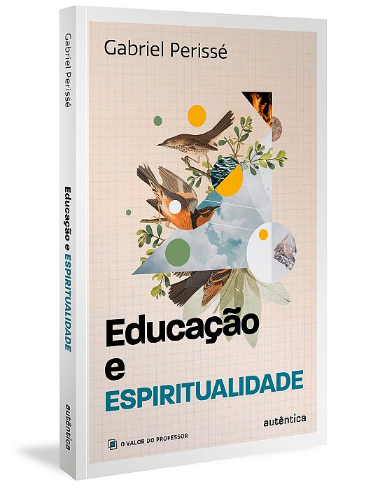 Educação E Espiritualidade (Coleção O Valor Do Professor, Vol. 2)