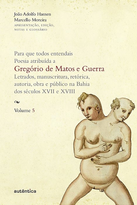 Para Que Todos Entendais. Poesia Atribuída A Gregório De Matos E Guerra - Vol. 5