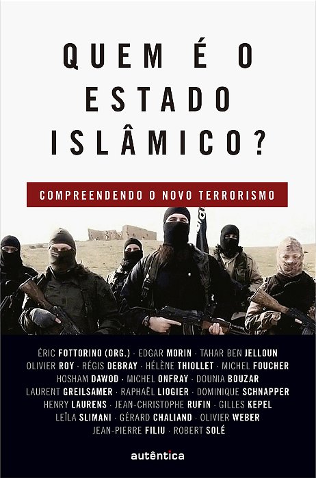 Quem É O Estado Islâmico? Compreendendo O Novo Terrorismo