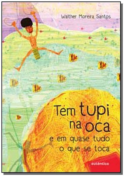 Tem Tupi Na Oca E Em Quase Tudo O Que Se Toca
