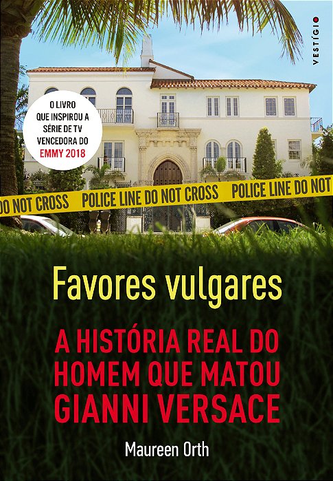 Favores Vulgares - A História Real Do Homem Que Matou Gianni Versace