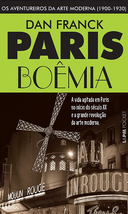 Paris Boêmia Os Aventureiros Da Arte Moderna (1900-1930)