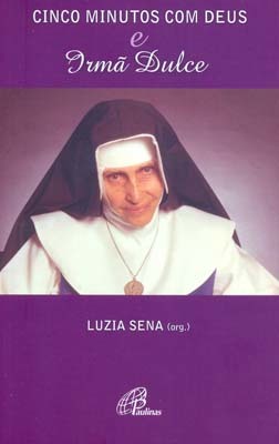 Cinco Minutos Com Deus E Irmã Dulce