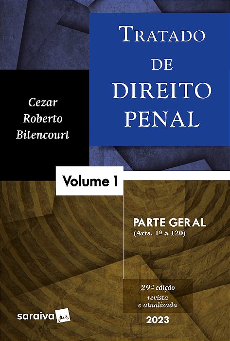 Tratado De Direito Penal - Parte Geral - Vol. 1 - 29ª Edição 2023