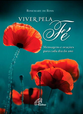 Viver Pela Fé Mensagens E Orações Para Cada Dia Do Ano