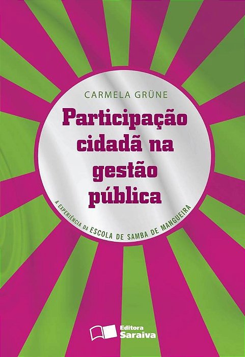 Participação Cidadã Na Gestão Pública - 1ª Edição De 2012 A Experiência Da Escola De Samba De Mangueira