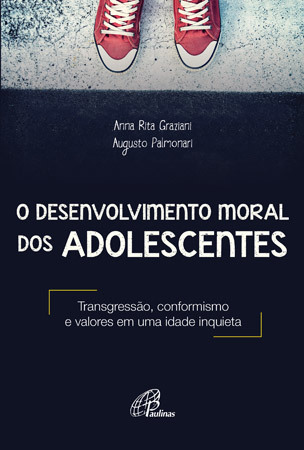 O Desenvolvimento Moral Dos Adolescentes Transgressão, Conformismo E Valores Em Uma Idade Inquieta