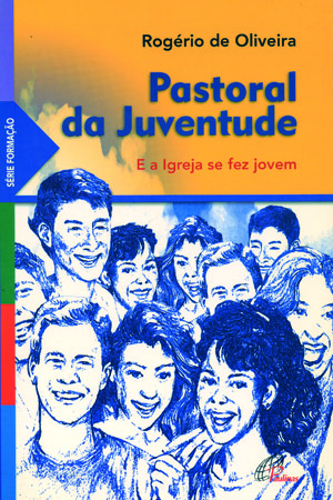 Pastoral Da Juventude E A Igreja Se Fez Jovem