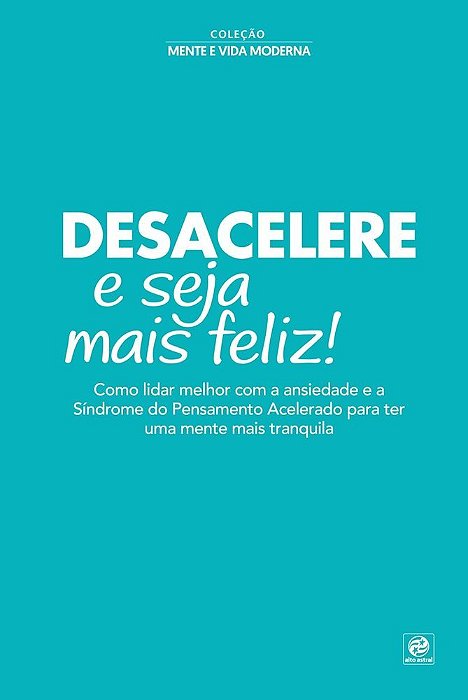 Coleção Mente E Vida Moderna - Desacelere E Seja Mais Feliz! 1
