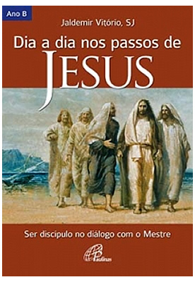 Dia A Dia Nos Passos De Jesus - Ano B