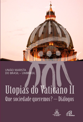 Utopias Do Vaticano II Que Sociedade Queremos? - Diálogos