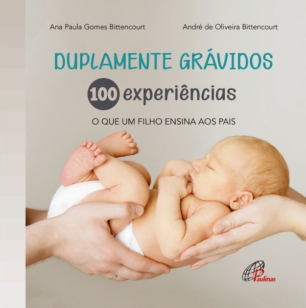 Duplamente Grávidos: 100 Experiências O Que Um Filho Ensina Aos Pais