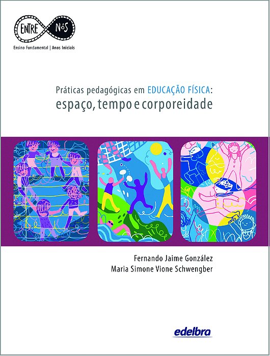 Práticas Pedagógicas Em Educação Física Espaço, Tempo E Corporeidade