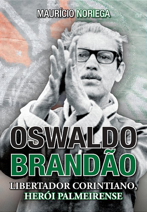 Oswaldo Brandão Libertador Corintiano, Herói Palmeirense